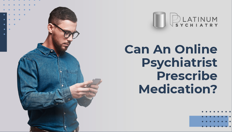 Can An Online Psychiatrist Prescribe Medication?